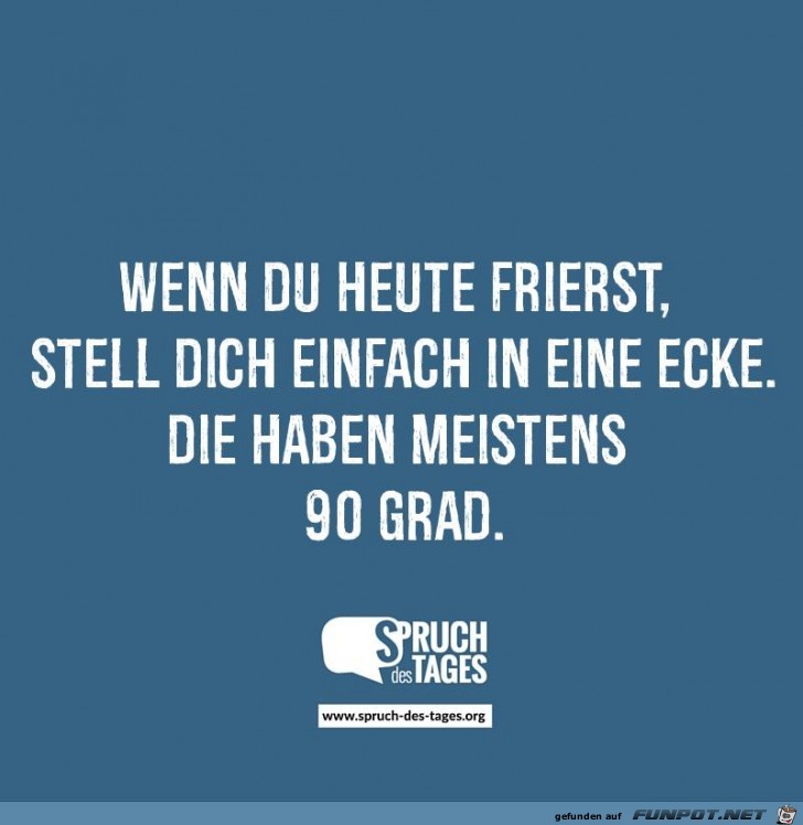 wenn-du-heute-frierst-stell-dich-einfach-in-eine-ecke-die-ha wenn-du-heute-frierst-stell-dich-einfach-in-eine-ecke-die-ha