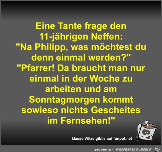 Eine Tante frage den 11-jährigen Neffen Eine Tante frage den 11-jährigen Neffen