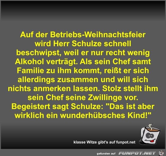Auf der Betriebs-Weihnachtsfeier wird Herr Schulze schnell Auf der Betriebs-Weihnachtsfeier wird Herr Schulze schnell