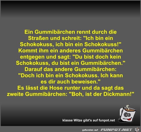 Ein Gummibärchen rennt durch die Straßen und schreit Ein Gummibärchen rennt durch die Straßen und schreit