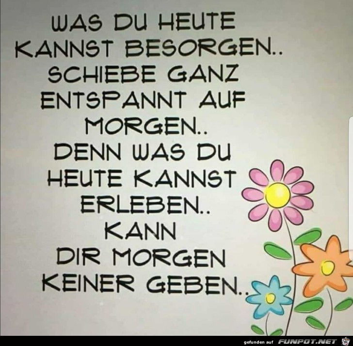 was du heute kannst besorgen was du heute kannst besorgen