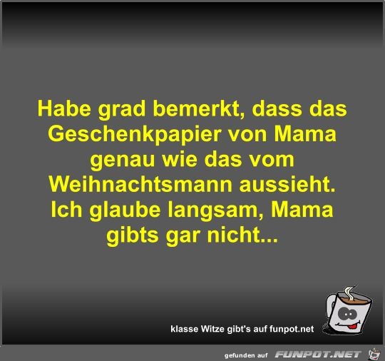 Habe grad bemerkt, dass das Geschenkpapier von Mama genau...