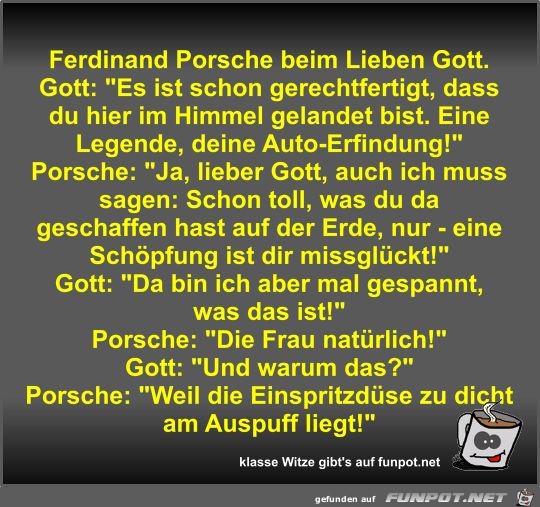 Ferdinand Porsche beim Lieben Gott Ferdinand Porsche beim Lieben Gott