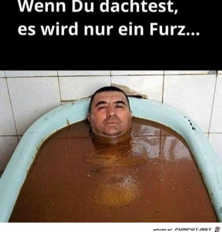 Wollte nur furzen Wollte nur furzen