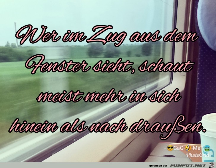 Wer im Zug aus dem Fenster sieht... Wer im Zug aus dem Fenster sieht...