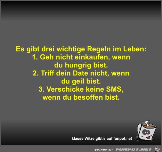 Es gibt drei wichtige Regeln im Leben Es gibt drei wichtige Regeln im Leben