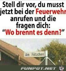 Wo brennt es denn