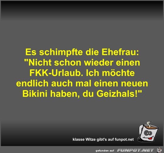 Es schimpfte die Ehefrau