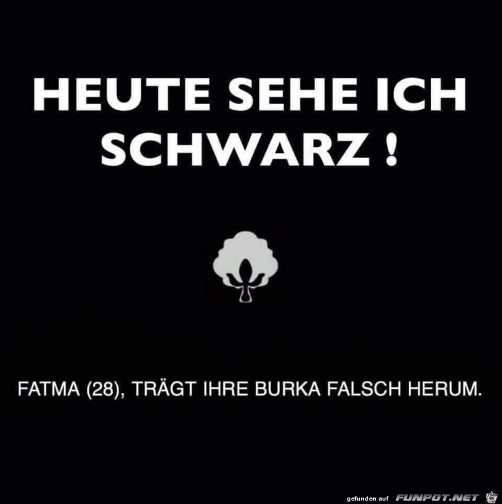 Heute sehe ich schwarz Heute sehe ich schwarz