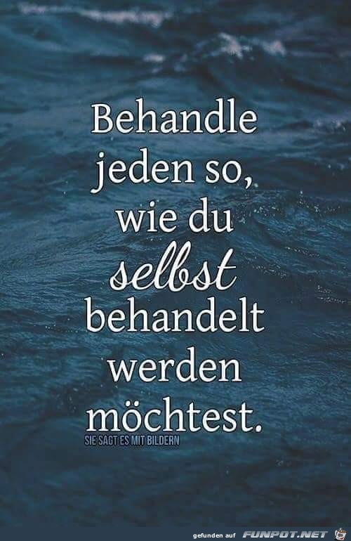 behandle jeden so behandle jeden so