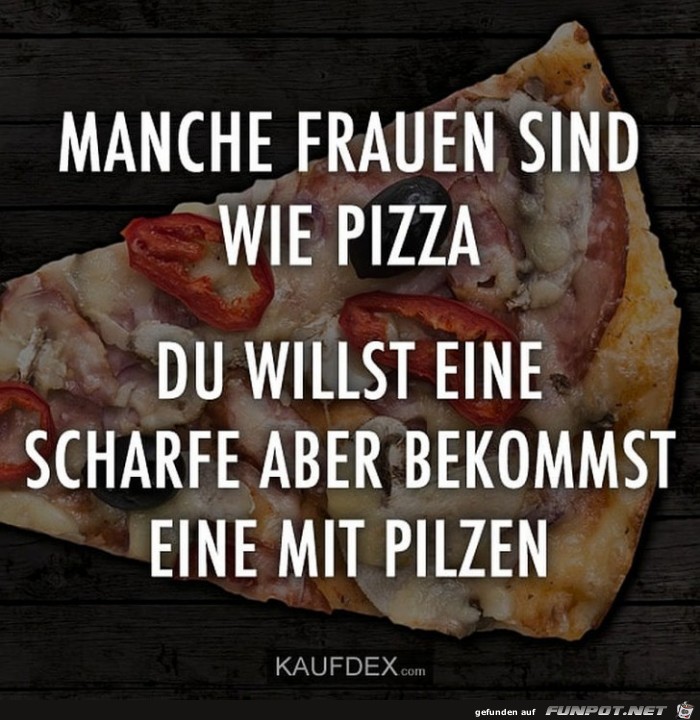 Manche Frauen sind wie Pizza Manche Frauen sind wie Pizza