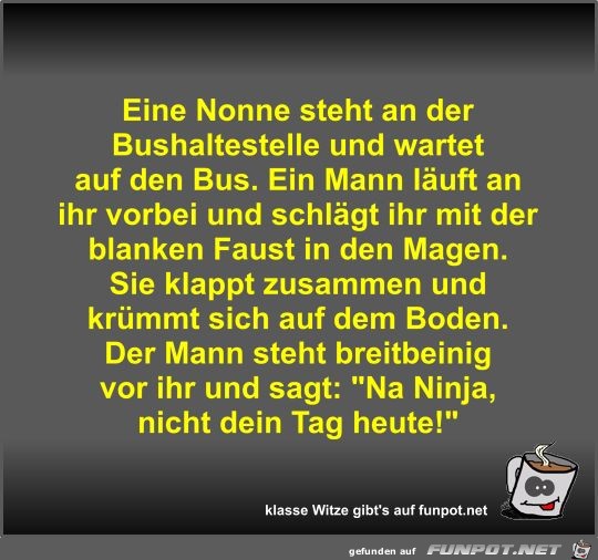 Eine Nonne steht an der Bushaltestelle und wartet auf den... Eine Nonne steht an der Bushaltestelle und wartet auf den...
