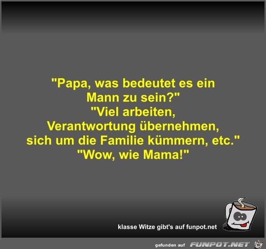 Papa, was bedeutet es ein Mann zu sein?