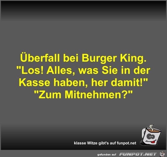 Überfall bei Burger King Überfall bei Burger King
