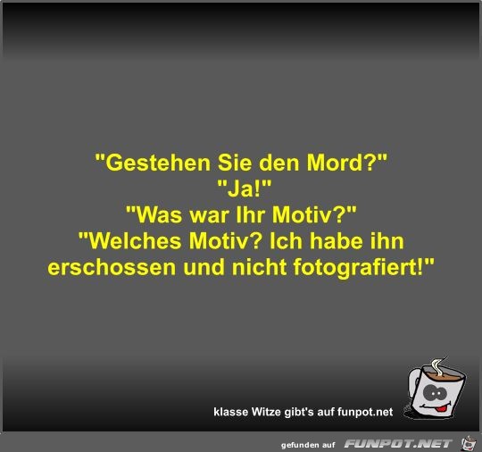 Gestehen Sie den Mord?