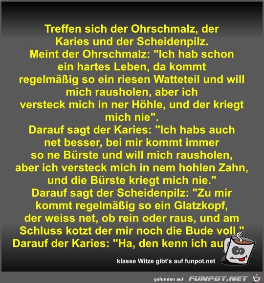 Treffen sich der Ohrschmalz Treffen sich der Ohrschmalz