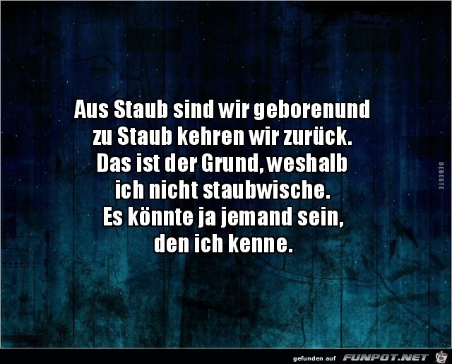 Aus Staub sind wir geboren...