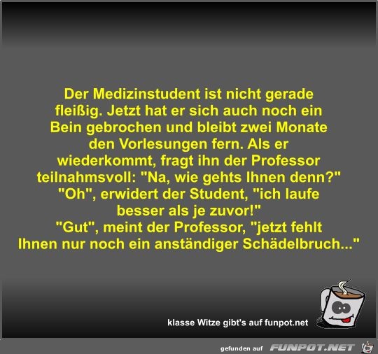 Der Medizinstudent ist nicht gerade fleißig Der Medizinstudent ist nicht gerade fleißig