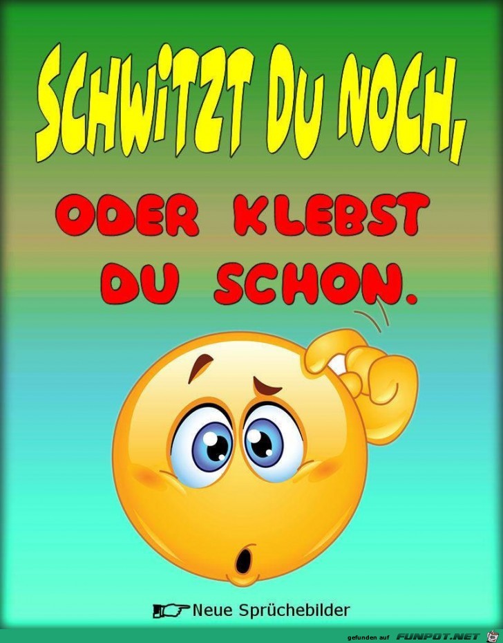 schwitzt du noch schwitzt du noch