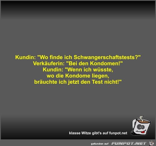 Kundin: Wo finde ich Schwangerschaftstests? Kundin: Wo finde ich Schwangerschaftstests?