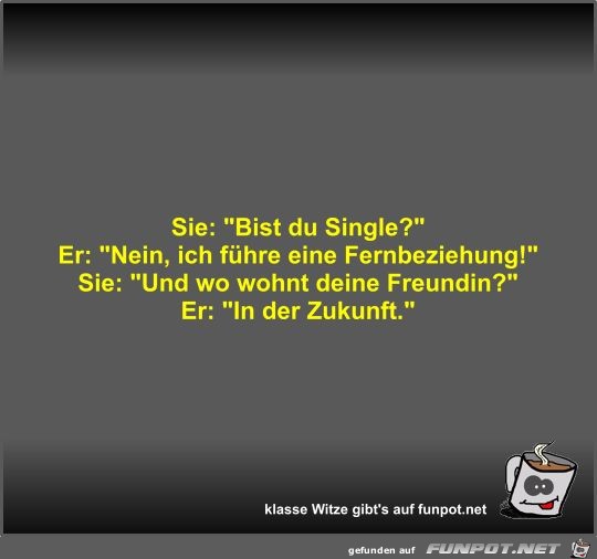 Sie: Bist du Single? Sie: Bist du Single?