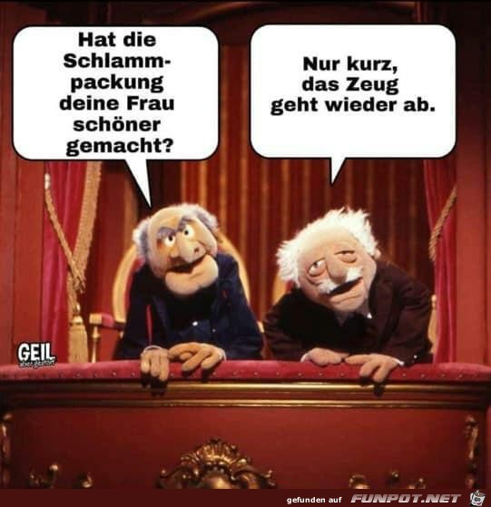 Hat die Schlammpackung... Hat die Schlammpackung...
