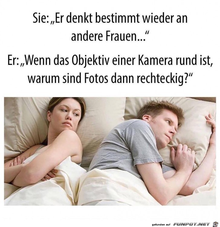 Er denkt bestimmt wieder an andere Frauen