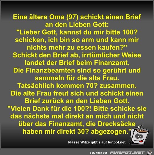 Eine ältere Oma (97) schickt einen Brief an den Lieben Gott Eine ältere Oma (97) schickt einen Brief an den Lieben Gott