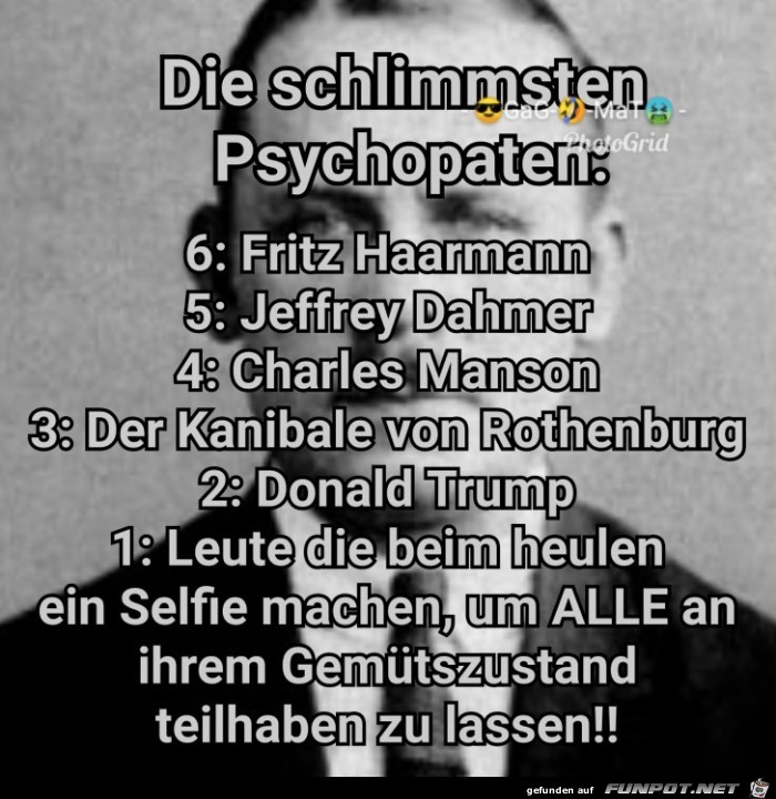 Die schlimmsten Psychopaten...