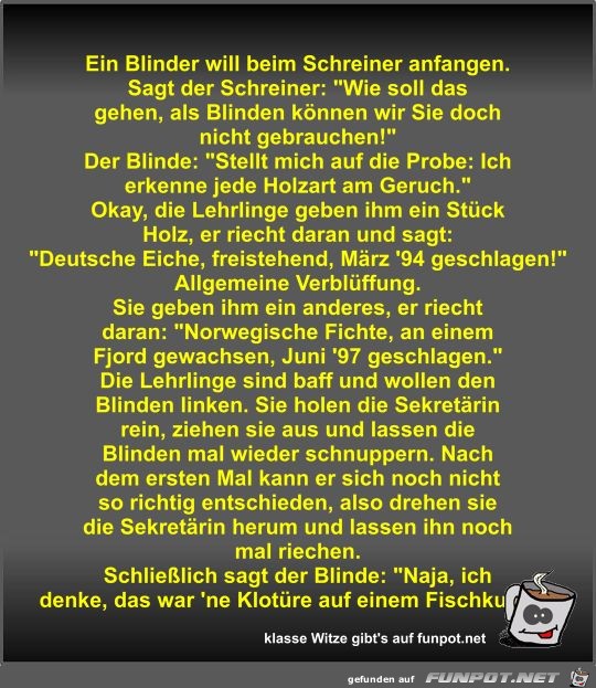 Ein Blinder will beim Schreiner anfangen Ein Blinder will beim Schreiner anfangen