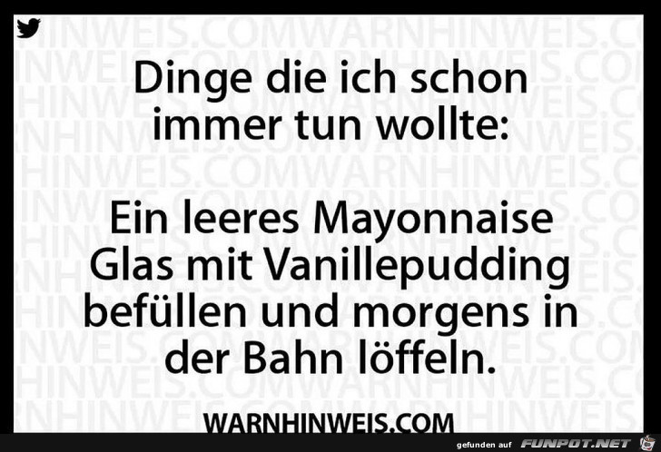 Was ich schon immer tun wollte Was ich schon immer tun wollte