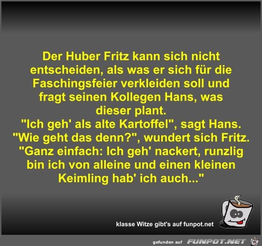 Der Huber Fritz kann sich nicht entscheiden