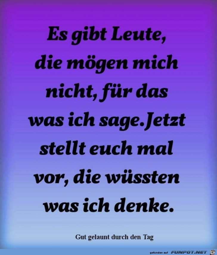 Es gibt Menschen die mich nicht mögen Es gibt Menschen die mich nicht mögen