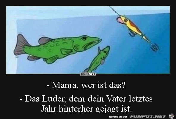 Mama wer ist das...