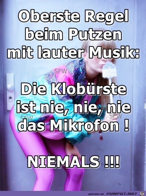 Oberste Regel beim Putzen Oberste Regel beim Putzen