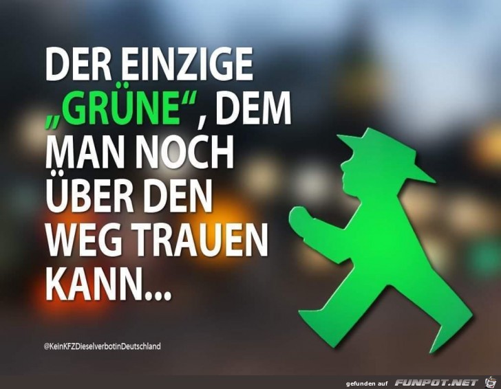Der einzige GRÜNe... Der einzige GRÜNe...