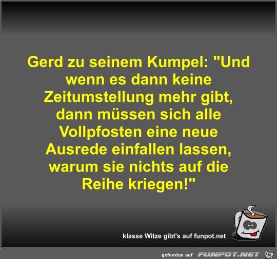 Gerd zu seinem Kumpel Gerd zu seinem Kumpel