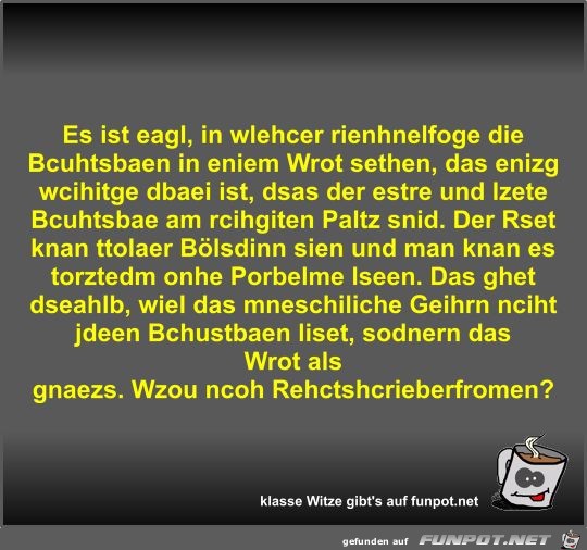 Es ist eagl, in wlehcer rienhnelfoge die Es ist eagl, in wlehcer rienhnelfoge die