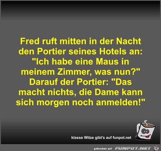 Fred ruft mitten in der Nacht den Portier seines Hotels an Fred ruft mitten in der Nacht den Portier seines Hotels an