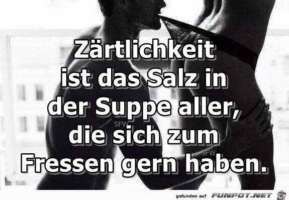 Zaertlichkeit ist das Salz Zaertlichkeit ist das Salz