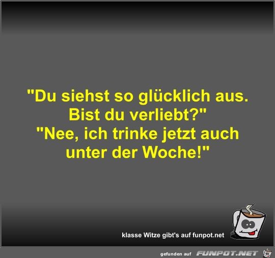 Du siehst so glücklich aus Du siehst so glücklich aus