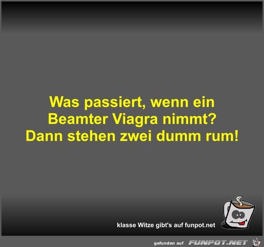 Was passiert, wenn ein Beamter Viagra nimmt?