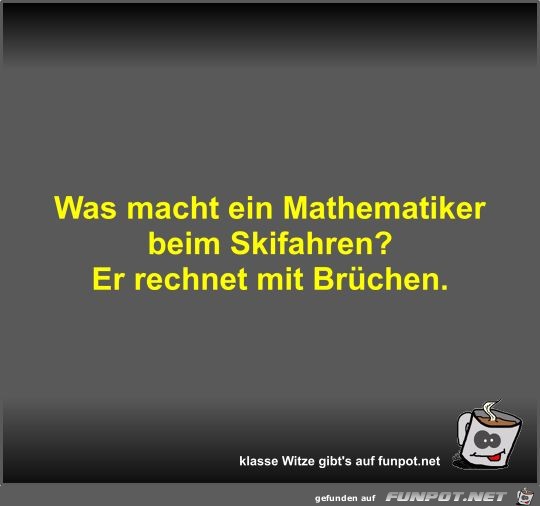 Was macht ein Mathematiker beim Skifahren?