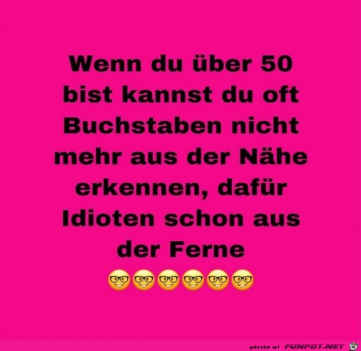 Wenn Du über 50 bist.... Wenn Du über 50 bist....
