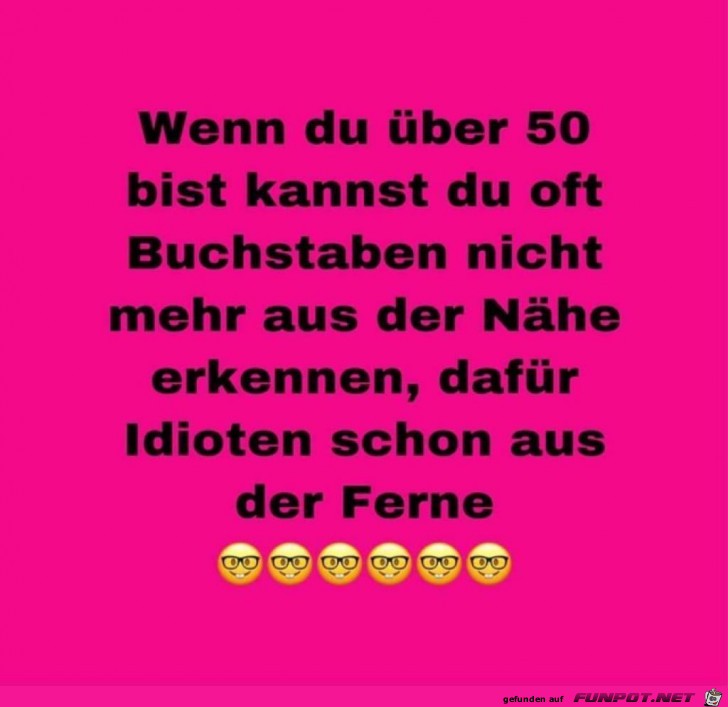 Wenn Du ber 50 bist....