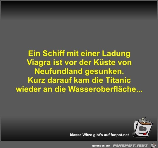 Ein Schiff mit einer Ladung Viagra ist vor der Küste von... Ein Schiff mit einer Ladung Viagra ist vor der Küste von...