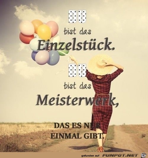 du bist das Einzelstueck