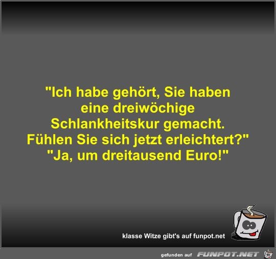 Ich habe gehört, Sie haben eine dreiwöchige... Ich habe gehört, Sie haben eine dreiwöchige...