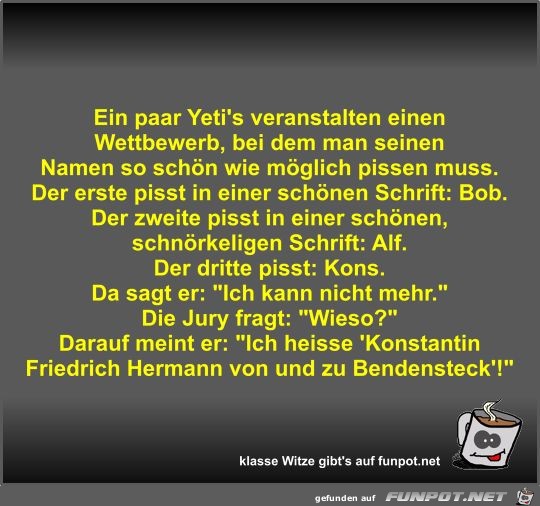Ein paar Yeti's veranstalten einen Wettbewerb Ein paar Yeti's veranstalten einen Wettbewerb