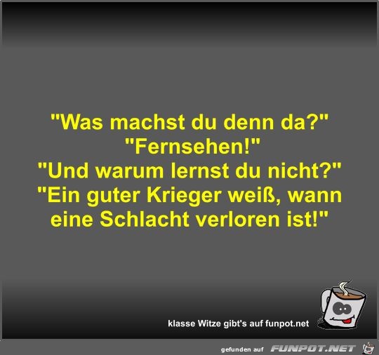 Was machst du denn da? Was machst du denn da?